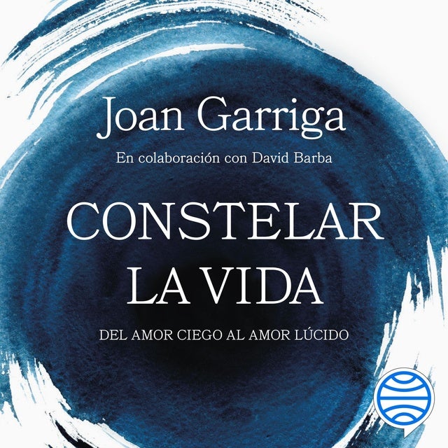 Constelar la vida: Del amor ciego al amor lúcido