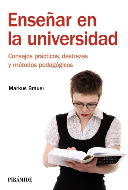 Enseñar en la universidad: Consejos prácticos, destrezas y métodos pedagógicos