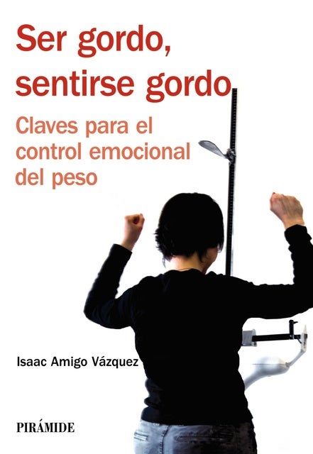 Ser gordo, sentirse gordo: Claves para el control emocional del peso