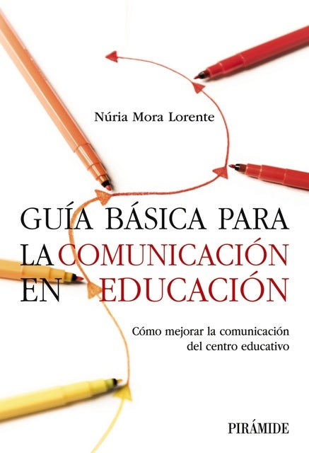 Guía básica para la comunicación en educación: Cómo mejorar la comunicación del centro educativo