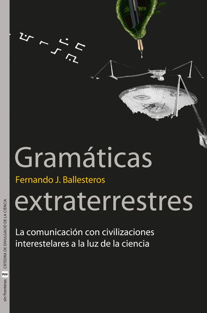Gramáticas extraterrestres: La comunicación con civilizaciones  interestelares a la luz de la ciencia