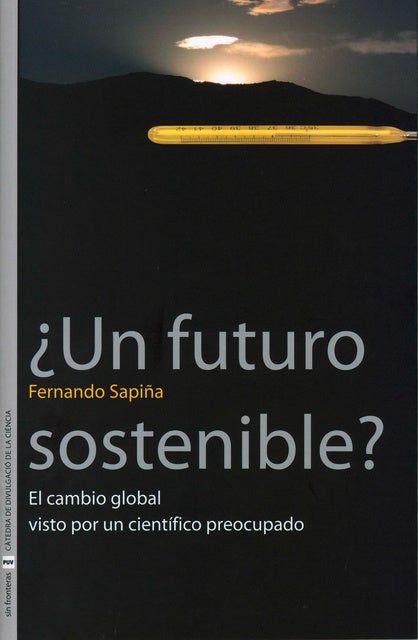 ¿Un futuro sostenible?: El cambio global visto por un científico preocupado