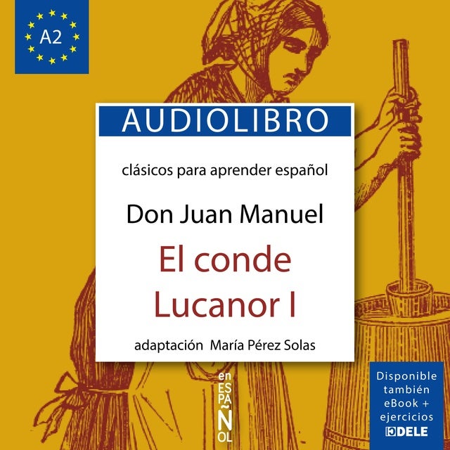 El conde Lucanor I: Clásicos para aprender español nivel A2 de Don Juan Manuel, María Pérez Solas