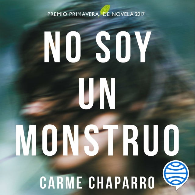 No soy un monstruo: Premio primavera de novela 2017