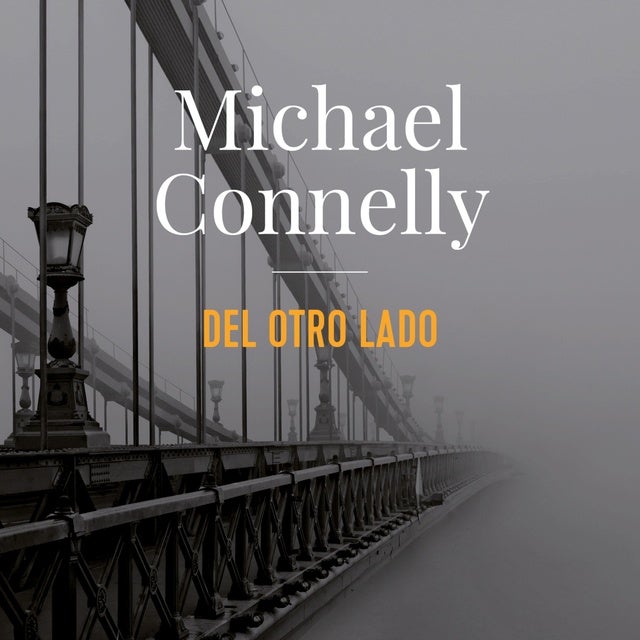 Del otro lado (Harry Bosch) de Michael Connelly, Michael Connelly