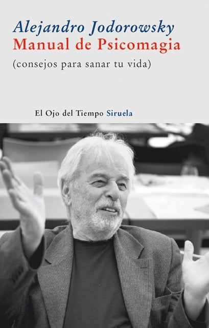 Manual de Psicomagia: Consejos para sanar tu vida