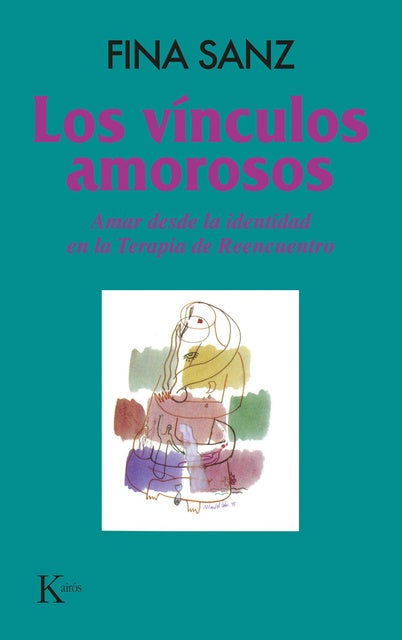 Los vínculos amorosos: Amar desde la identidad en la Terapia de Reencuentro de Fina Sanz
