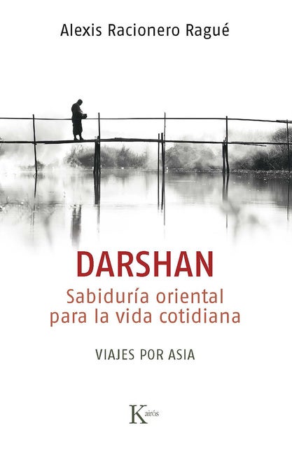 Darshan: Sabiduría oriental para la vida cotidiana de Alexis Racionero Ragué