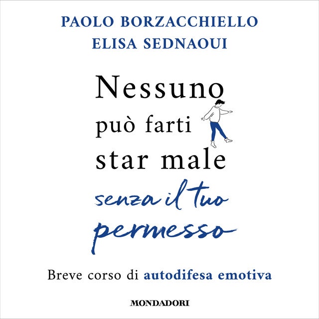 Nessuno può farti star male senza il tuo permesso: Breve corso di autodifesa emotiva