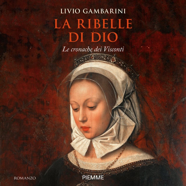 La ribelle di Dio: Le cronache dei Visconti