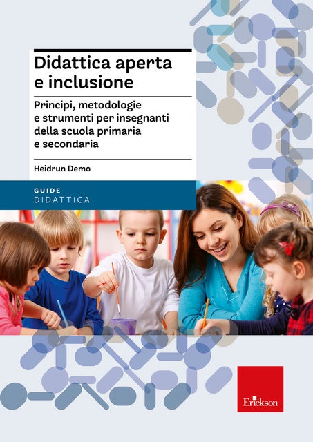 Didattica aperta e inclusione: Principi, metodologie e strumenti per insegnanti della scuola primaria e secondaria