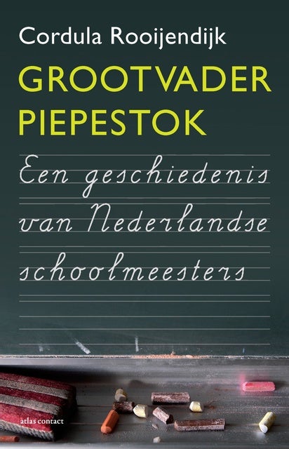 Grootvader Piepestok: een geschiedenis van Nederlandse schoolmeesters