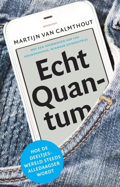 Echt quantum: hoe de deeltjeswereld steeds alledaagser wordt