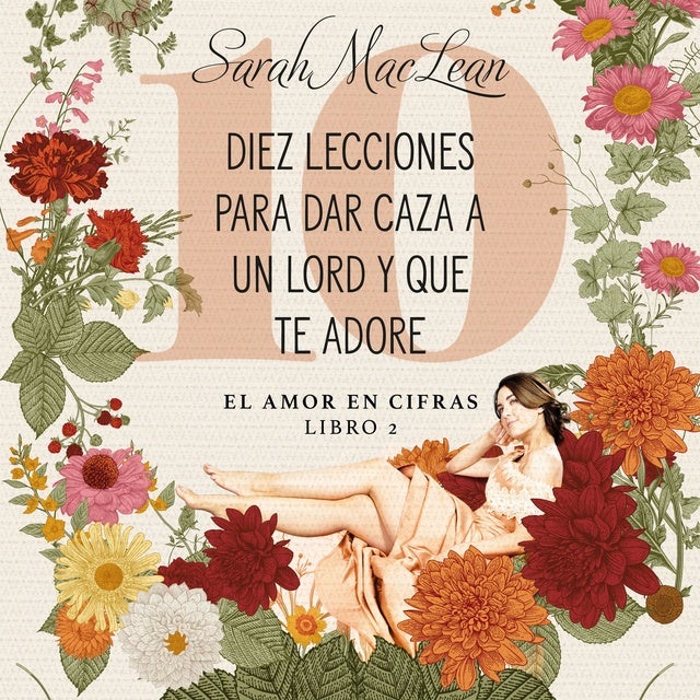 Diez lecciones para dar caza a un lord y que te adore: El amor en cifras. Libro 2: El amor en cifras. Libro 2
