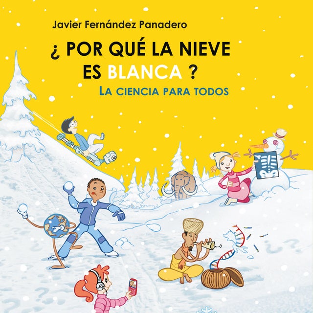 ¿Por qué la nieve es blanca?: La ciencia para todos