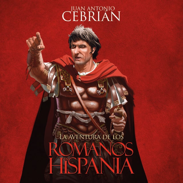 La aventura de los romanos en Hispania