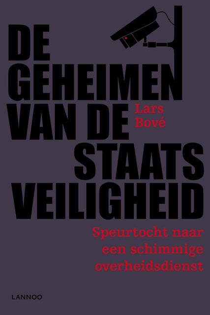 De geheimen van de staatsveiligheid: speurtocht naar een schimmige overheidsdienst