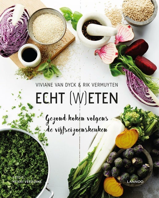 Echt (w)eten: Gezond koken volgens de vijfseizoenskeuken