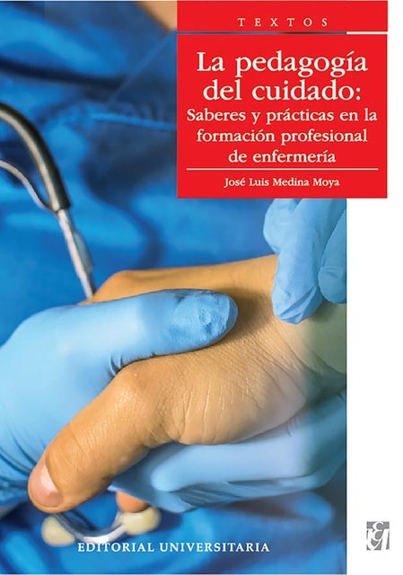 La pedagogía del cuidado: Saberes y prácticas en la formación profesional de enfermería