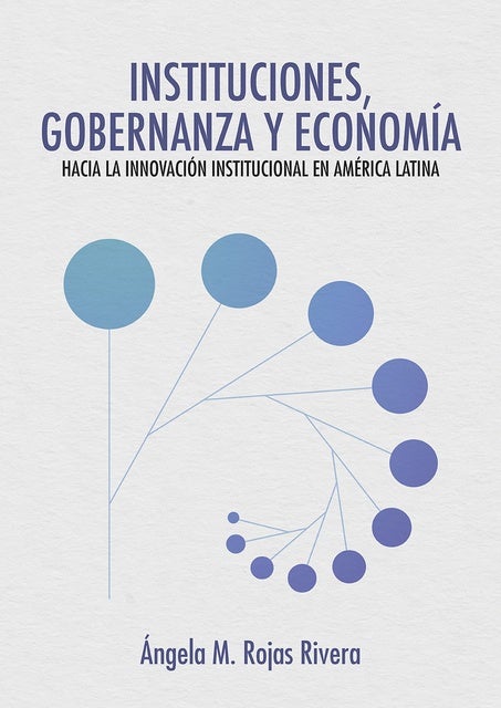 Instituciones, gobernanza y economía: hacia la innovación institucional en América Latina