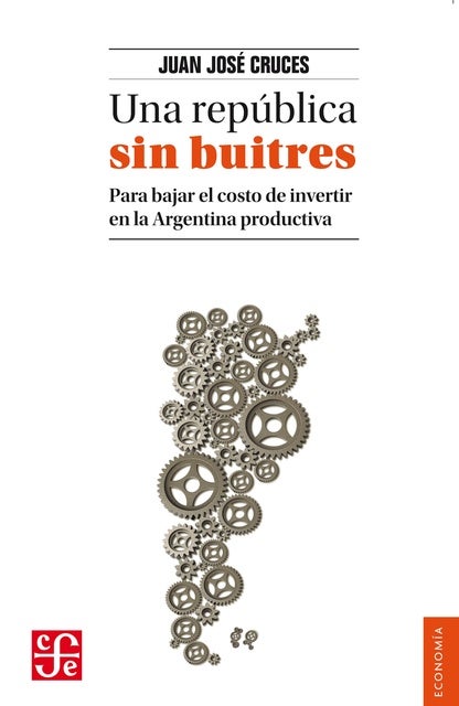 Una república sin buitres: Para bajar el costo de invertir en la Argentina productiva