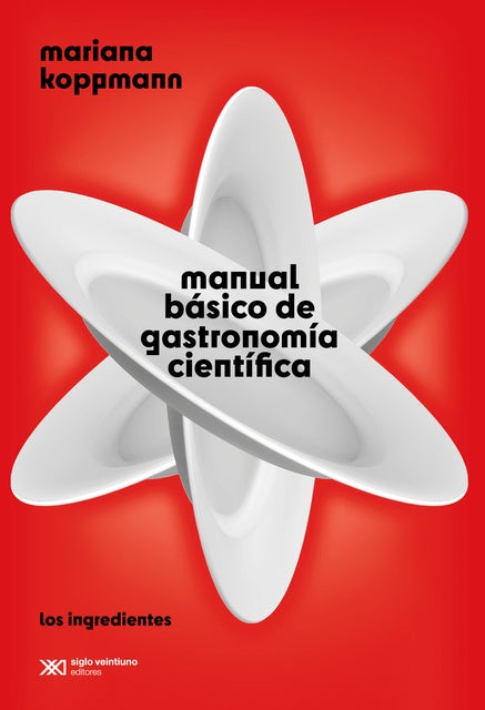 Manual básico de gastronomía científica: Los ingredientes