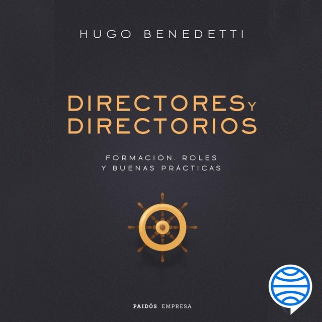 Directores y directorios.: Formación, roles y buenas prácticas de Hugo Benedetti