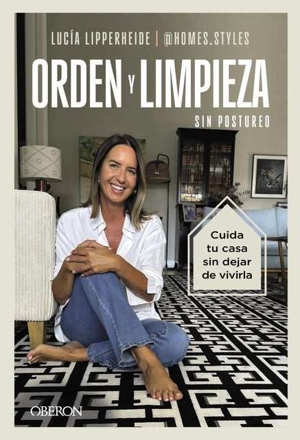 Orden y limpieza sin postureo: Cuida tu casa sin dejar de vivirla