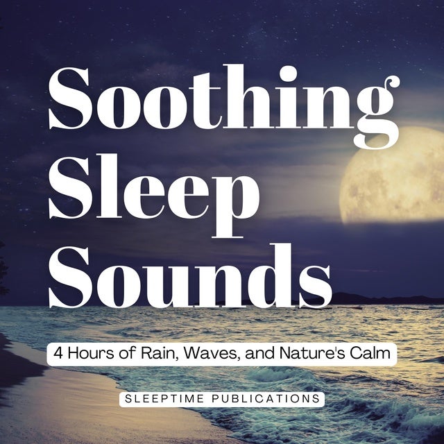 Soothing Sleep Sounds: 4 Hours of Rain, Waves, and Nature's Calm