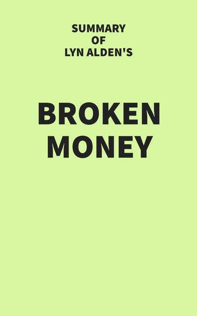 Summary of Lyn Alden's Broken Money