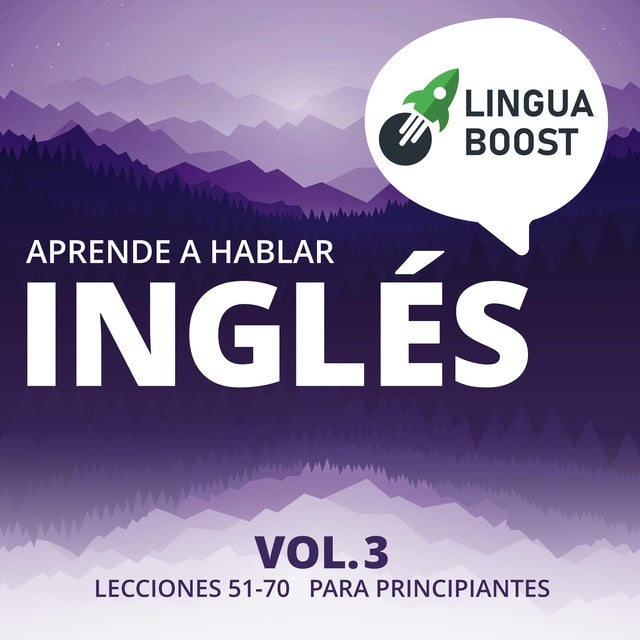 Aprende a hablar inglés Vol. 3: Lecciones 51-70. Para principiantes.