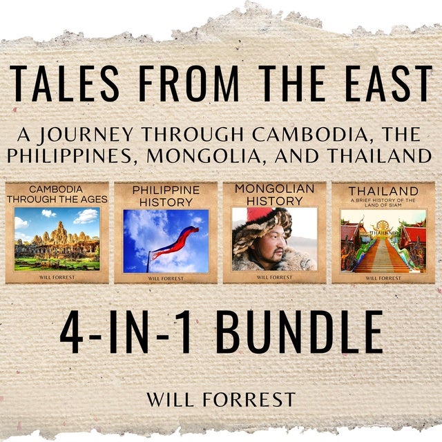 Tales From the East 4-In-1 Bundle: a Journey Through Cambodia, the Philippines, Mongolia, and Thailand de Will Forrest