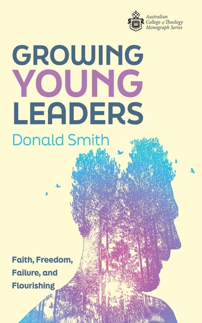 Growing Young Leaders: Faith, Freedom, Failure, and Flourishing