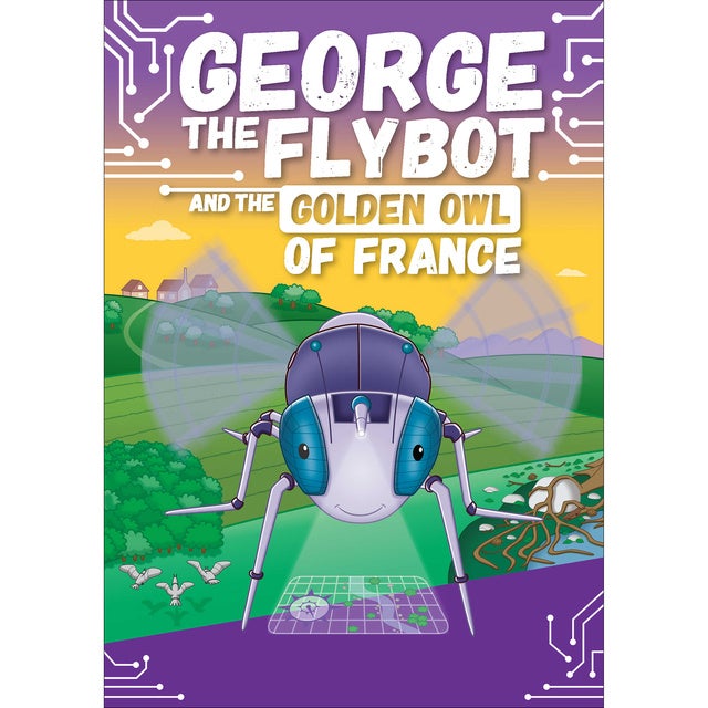 GEORGE the Flybot and the Golden Owl of France de Nessa Bellido Schwarz, Nessa Bellido Schwarz
