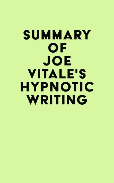Summary of Joe Vitale's Hypnotic Writing