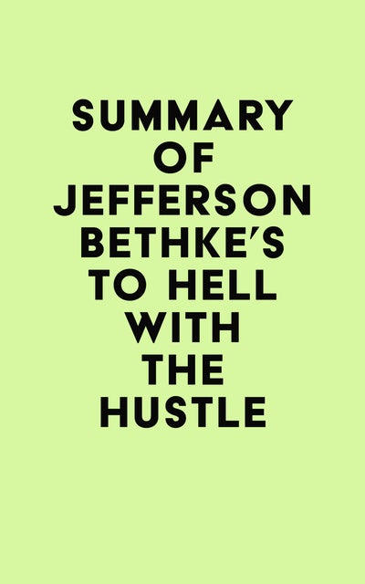Summary of Jefferson Bethke's To Hell with the Hustle