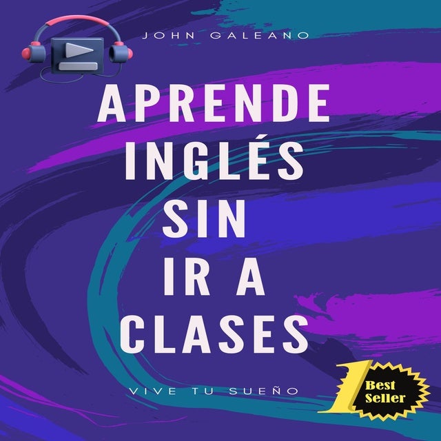 Aprende inglés sin ir a clases: Vol 1 de John Galeano