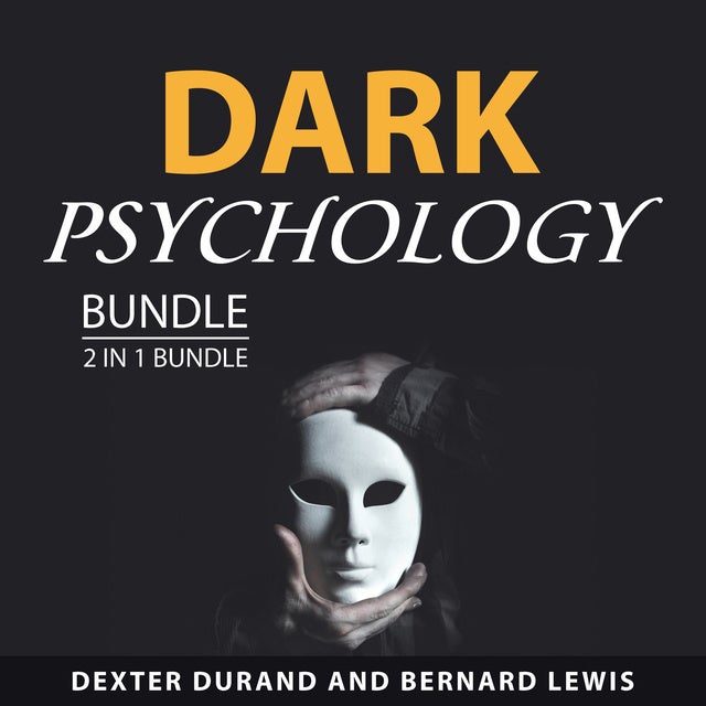 Dark Psychology Bundle, 2 in 1 Bundle de Bernard Lewis, Dexter Durand