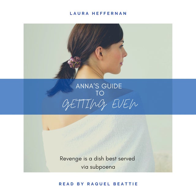 Anna's Guide to Getting Even: A Novel