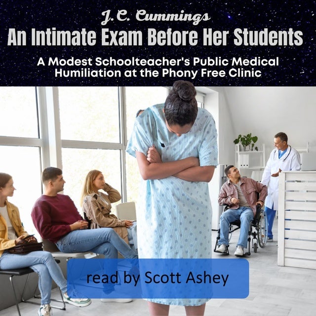 An Intimate Exam Before Her Students: A Modest Schoolteacher's Public Medical Humiliation at the Phony Free Clinic de J.C. Cummings