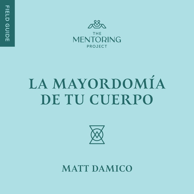 La mayordomía de tu cuerpo de Matt Damico